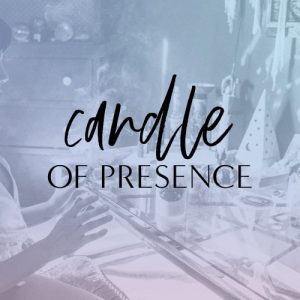CANDLE OF PRESENCE