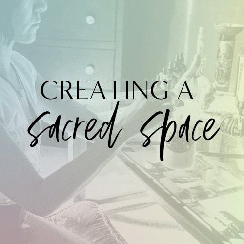 Creating a Sacred Space